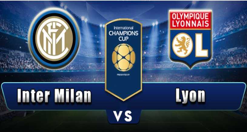 Statistik Dan Prediksi Inter Milan vs Lyon ICC 5 Agustus 2018