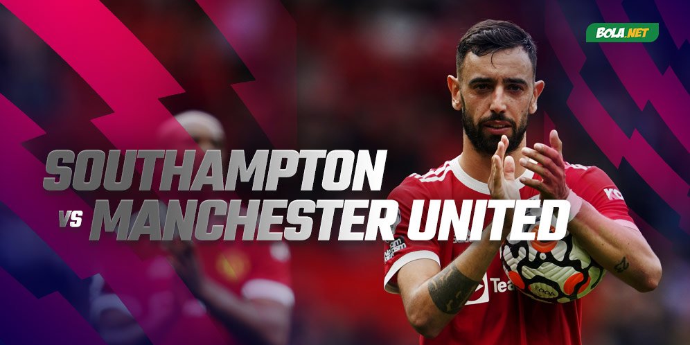 Prediksi Southampton vs Manchester United, 22 Agustus 2021, Jadwal Liga Inggris