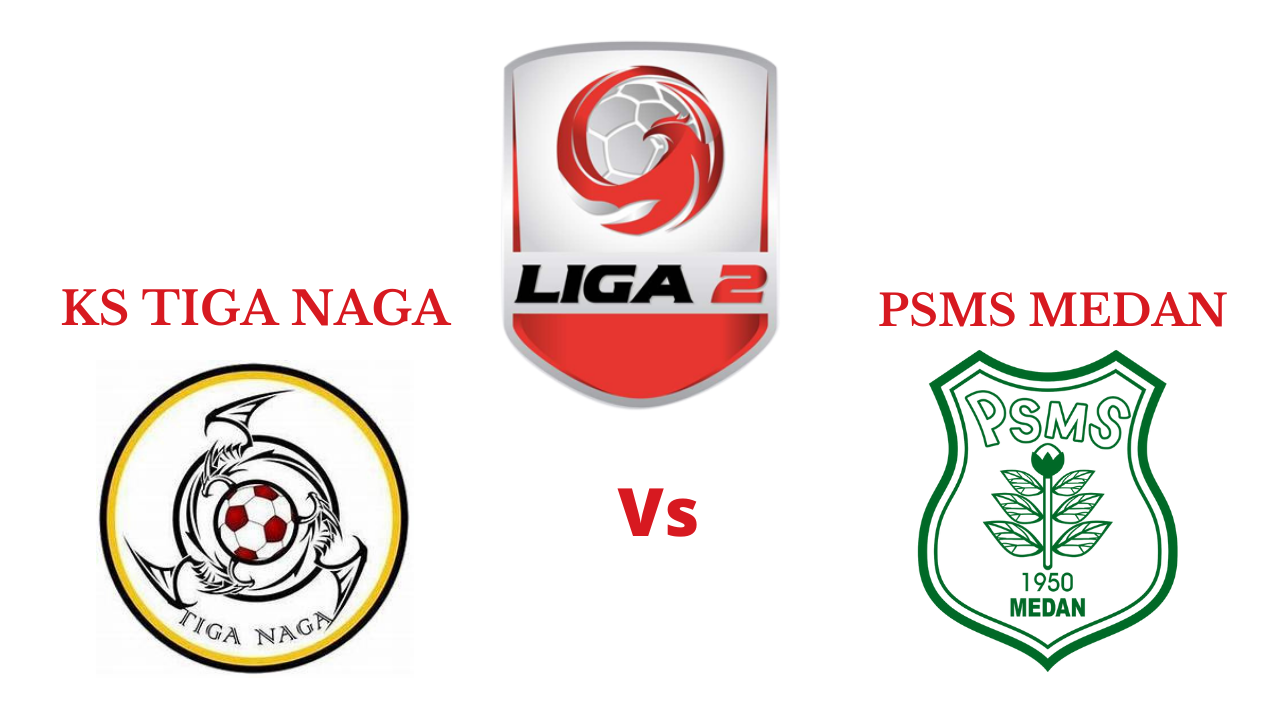 Link Live Streaming KS Tiga Naga vs PSMS Medan Jam 18.15 WIB Hari Ini