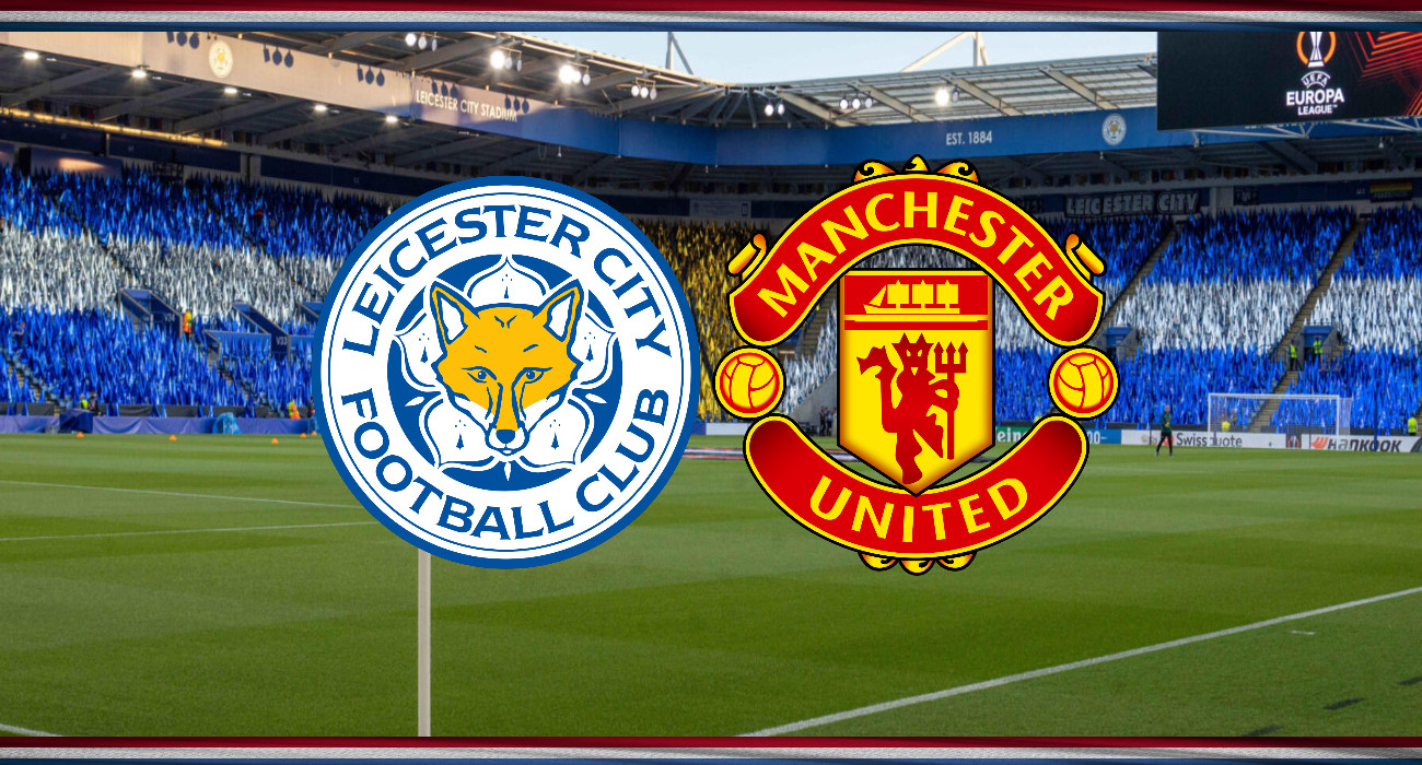 Link Live Streaming Leicester vs Manchester United Jam 21.00 WIB Hari Ini