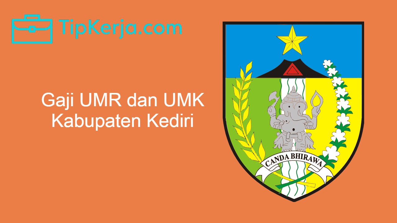 Info Gaji UMK Dan UMR Kota Kediri Tahun 2021 2022 Terbaru