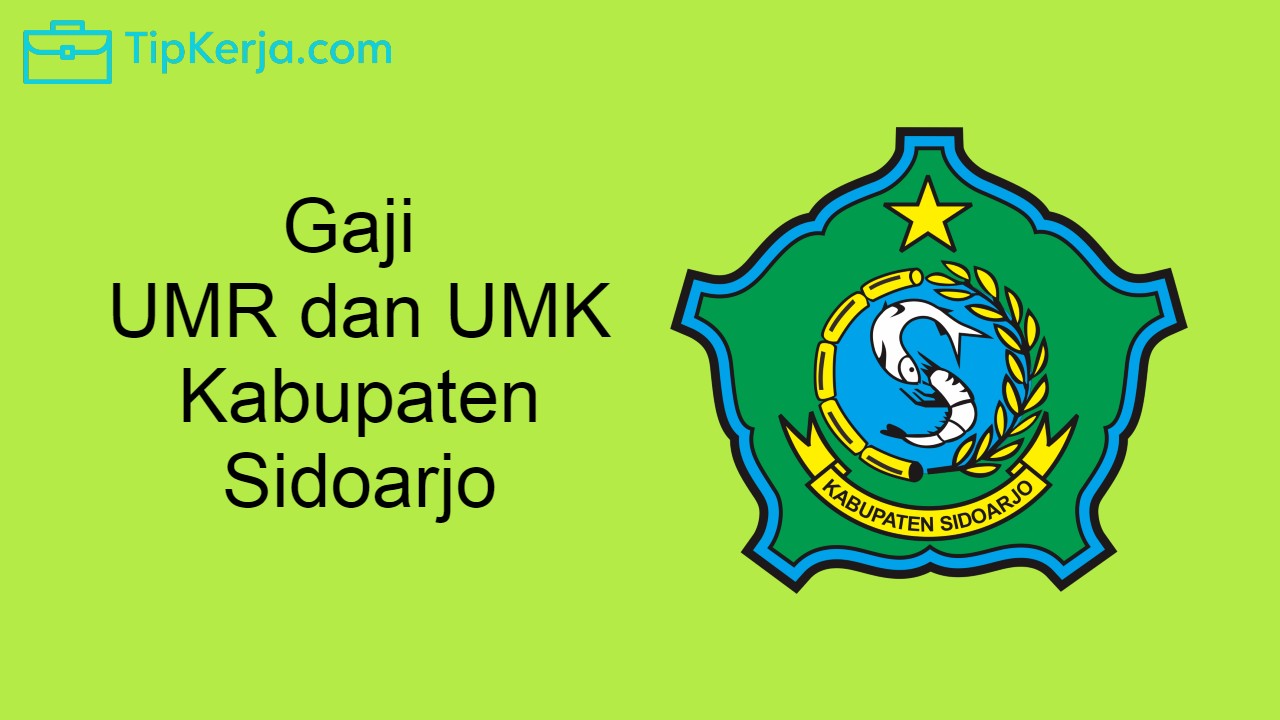 Info Gaji UMK Dan UMR Kabupaten Sidoarjo Tahun 2021 2022 Terbaru