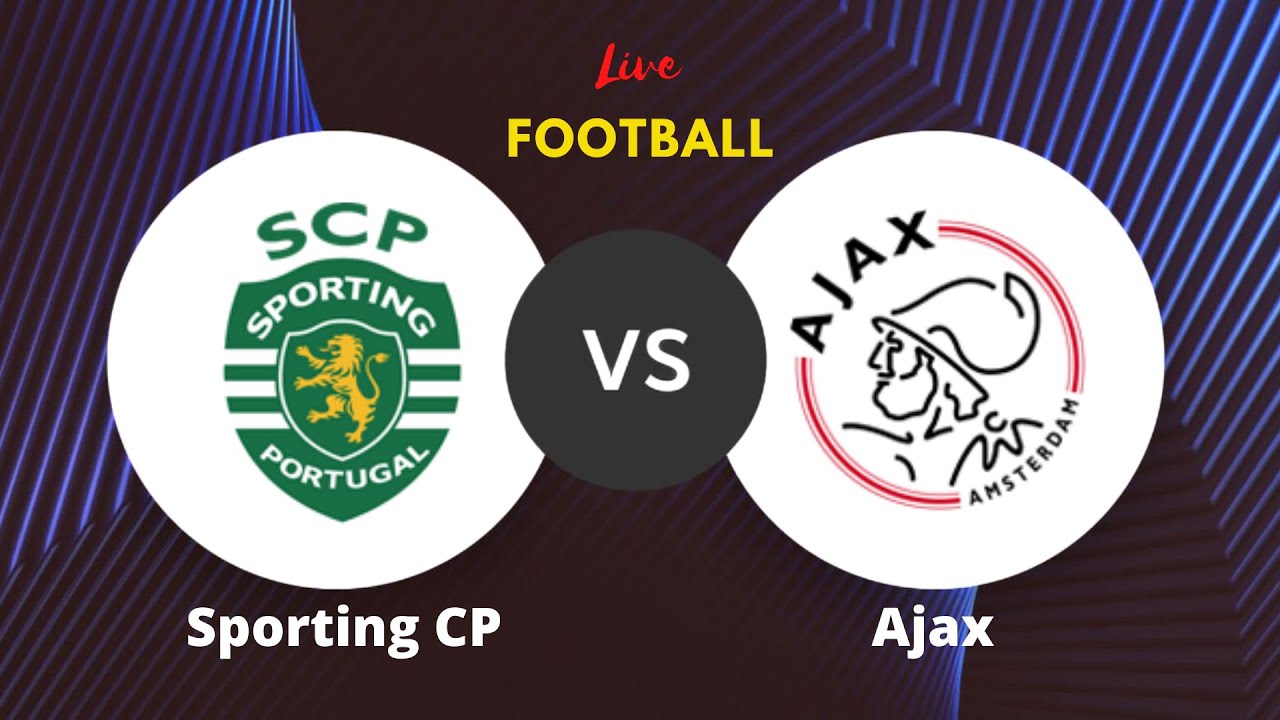 Link Live Streaming Ajax vs Sporting Lisbon Jam 03.00 WIB Hari Ini