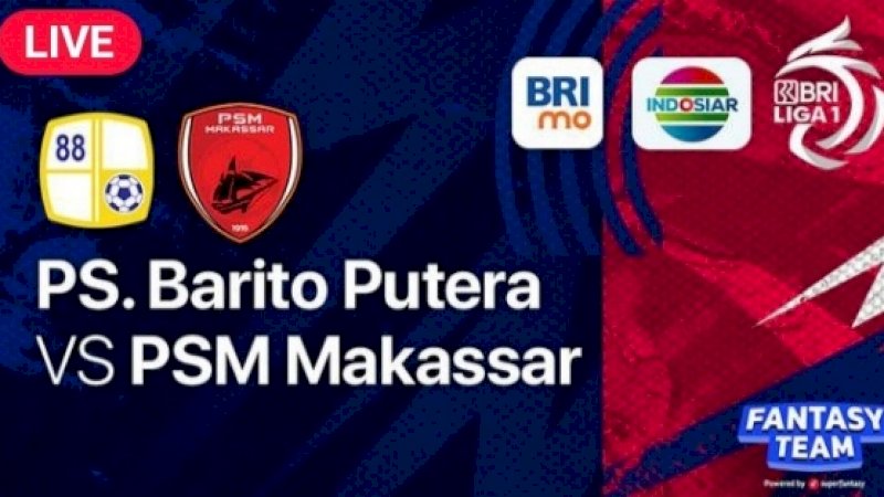 Link Live Streaming Barito Putera vs PSM Jam 20.00 WIB Hari Ini Hari Ini