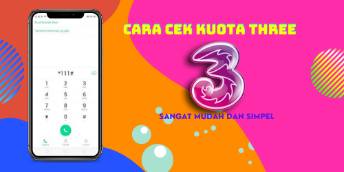 Empat Cara Cek Kuota 3 Dengan Cepat dan Akurat Anti Ribet Terbaru Terbaru Tahun Ini