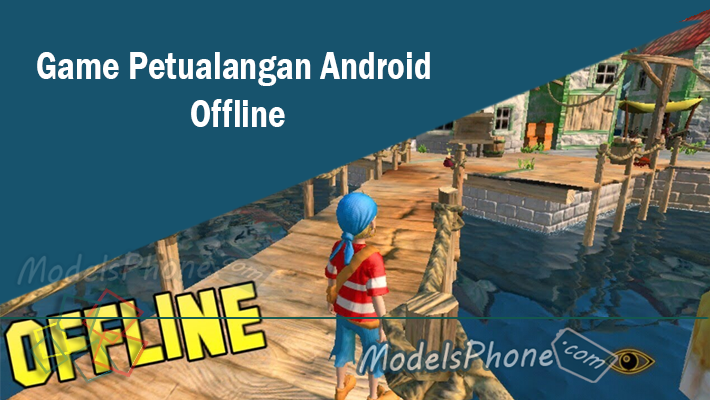 Game Petualangan Android Offline Terbaik dan Ringan Paling Seru 2022 Terbaru Tahun Ini