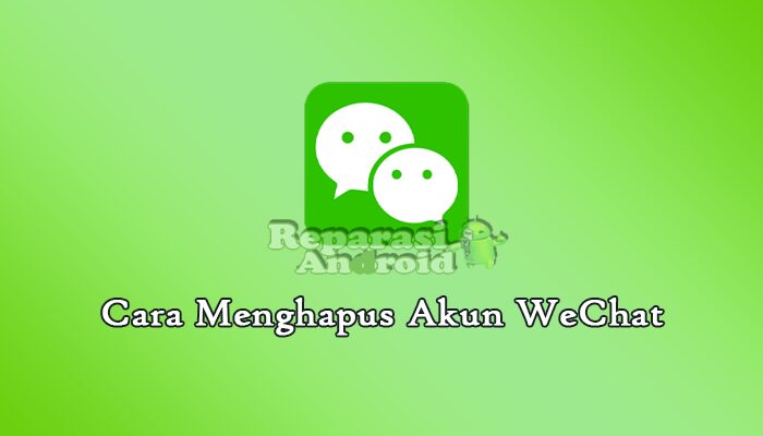 Begini Cara Menghapus Akun WeChat Secara Permanent Dengan Mudah Terbaru Tahun Ini