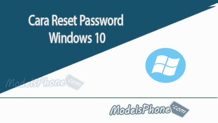 Cara Reset Password Windows 10 Tanpa Hilang Data Dengan USB, CD Terbaru Tahun Ini