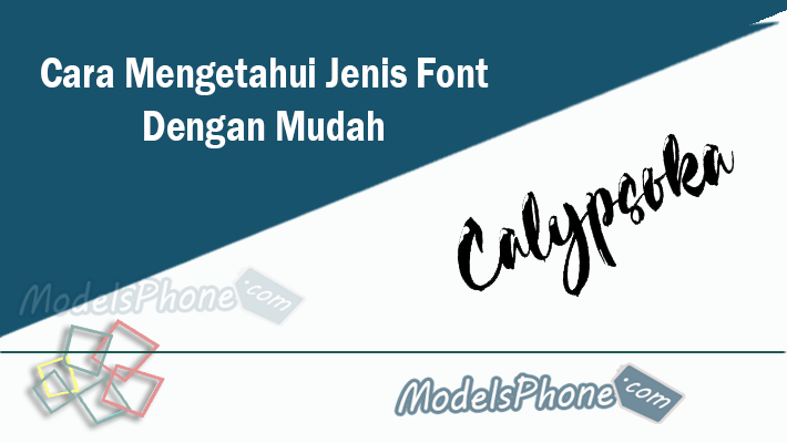 Inilah 8 Cara Untuk Mengetahui Jenis Font dan Namanya Tanpa Ribet!! Terbaru Tahun Ini