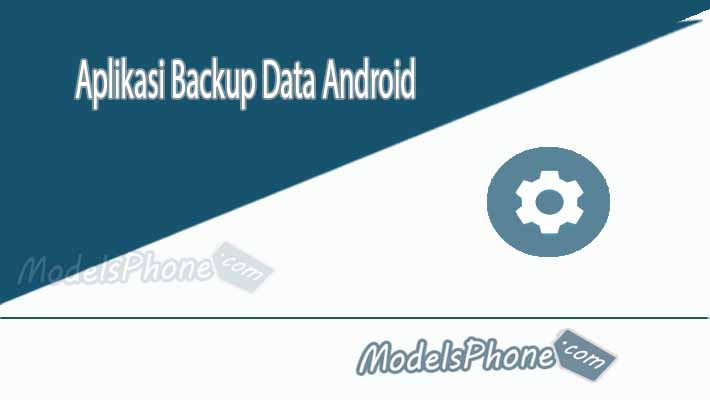 Aplikasi Backup Data Android Terbaik & Gratis Pada Playstore PC/Laptop Terbaru Tahun Ini