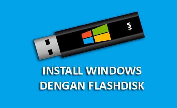 Cara Instal Windows 7, 8 & 10 Menggunakan Flashdisk ataupun CD Terbaru Tahun Ini