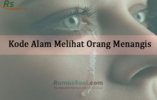 Arti Kode Alam Melihat Orang Menangis Ramalan Toto