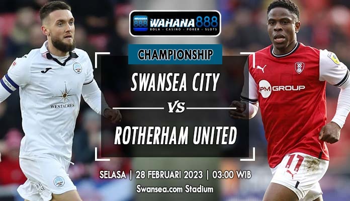 Prediksi Swansea vs Rotherham, 28 Februari 2023, Malam Hari Ini