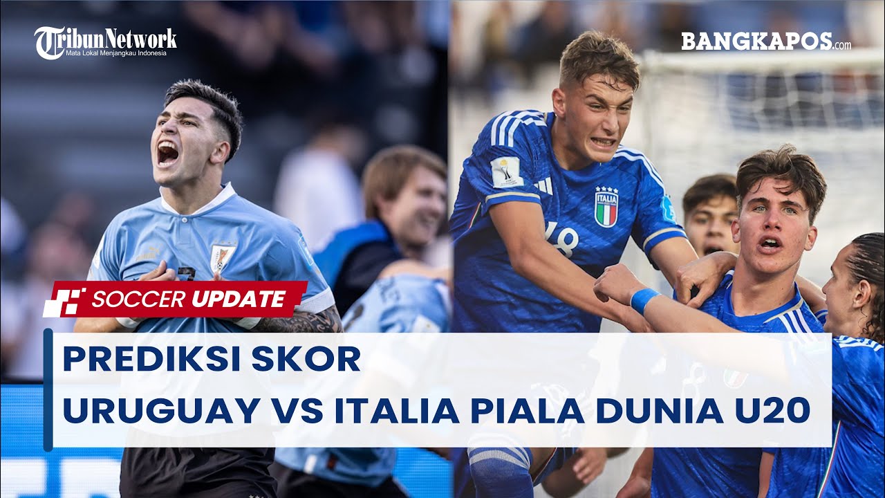 Prediksi Skor Uruguay U20 vs Italia U20: piala dunia u20