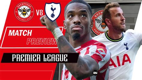 Prediksi Brentford Vs Tottenham Hotspur, 13 Agustus 2023 Dan Statistik Pertandingan