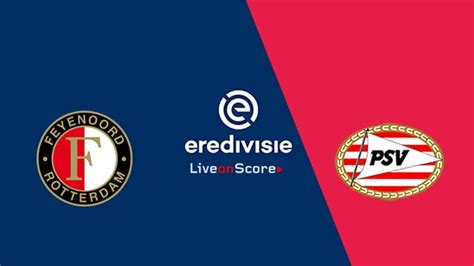 Prediksi Skor Bola Feyenoord vs PSV Eindhoven 5 Agustus dan Statistik Pertandingan