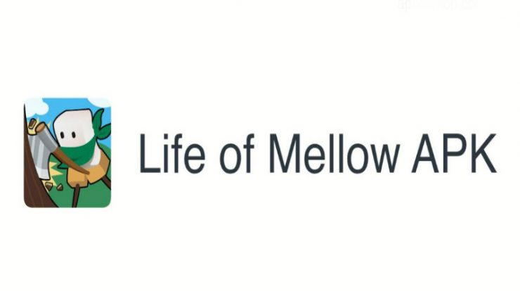 Download Life Of Mellow Mod Apk Versi Terbaru Update 2024