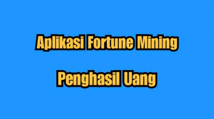 Fortune Mining Apk Penghasil Uang, Amankah? Update 2024