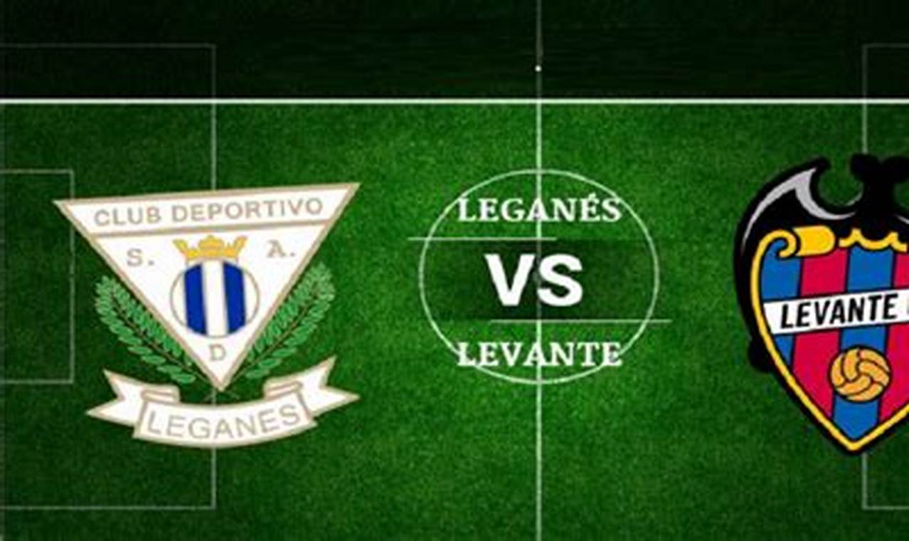 Prediksi Skor Levante vs Leganes, La Liga