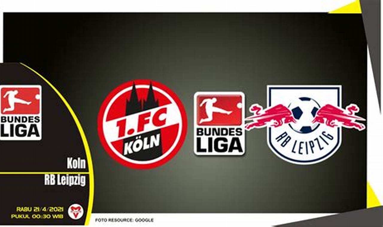 Prediksi Jitu FC Koln vs RB Leipzig, Liga Jerman!