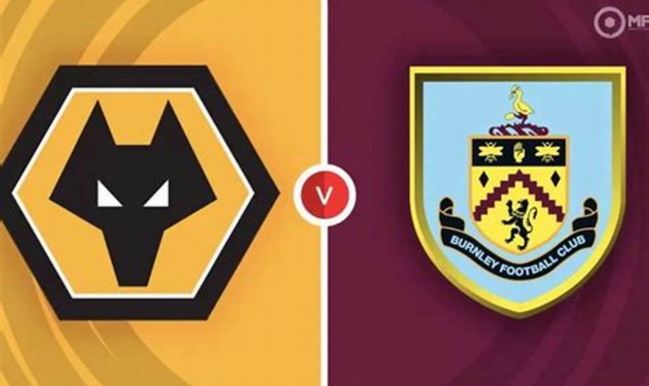 Tebak Skor Burnley VS Wolverhampton: Prediksi Jitu Liga Inggris 2024