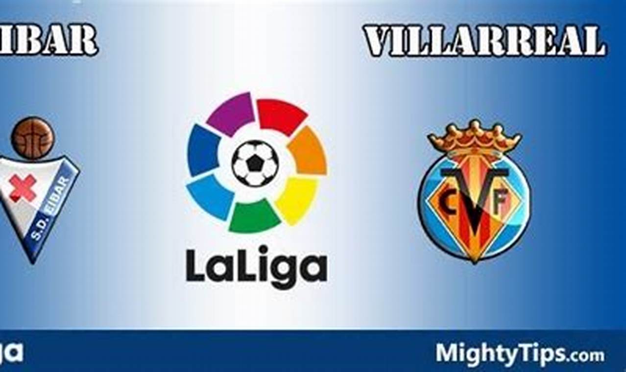 Prediksi Jitu Skor Eibar Vs Villarreal B, Panduan Lengkap!