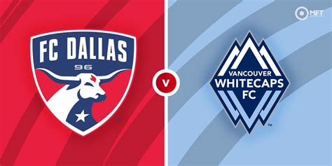 Prediksi Skor FC Dallas Vs Vancouver Whitecaps