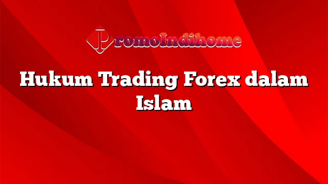 Hukum Trading dalam Islam: Memahami Batasan Syariah di Era Modern