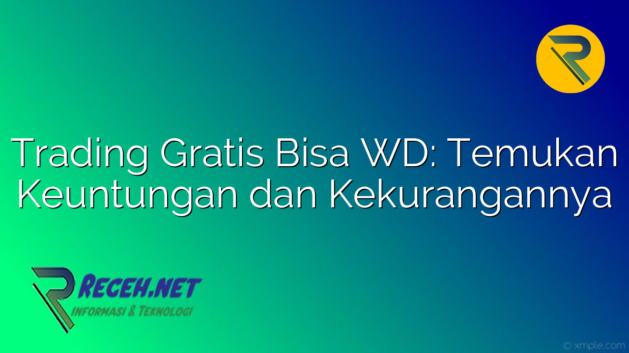 Peluang Trading Tanpa Modal: Strategi WD Profit Nyata