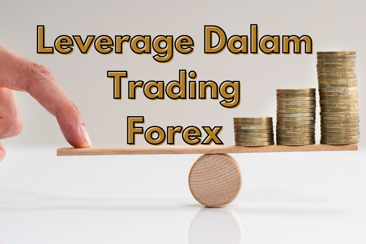 Perdagangan Leverage: Peluang Menggandakan Modal dan Risikonya