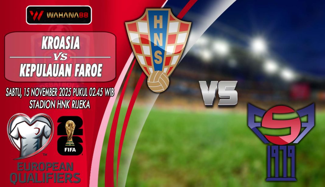 Prediksi Kualifikasi Piala Dunia: Kroasia vs. Kepulauan Faroe, Ambisi Vatreni Mengamankan Tiket ke Putaran Final