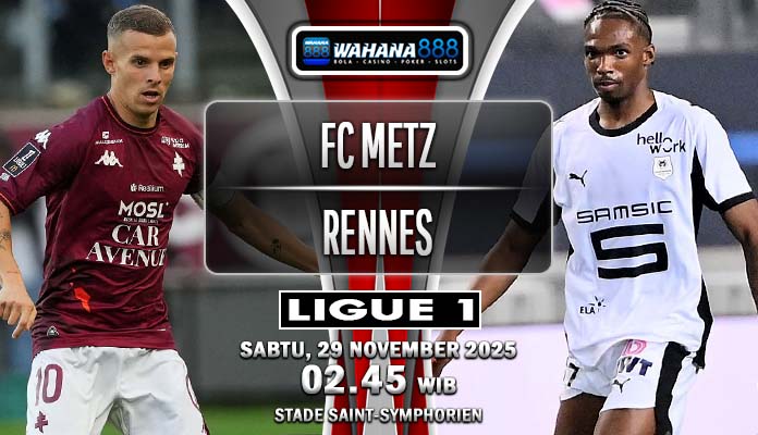 Prediksi Pertarungan Sengit Ligue 1: Metz vs. Rennes, 29 November 2025