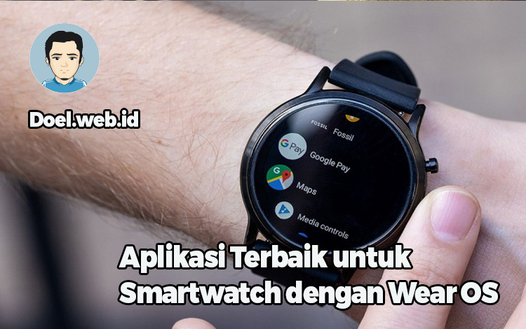 4 Aplikasi Android Smartwatch yang Wajib Dipasang Pertama Kali untuk Pengalaman Optimal