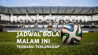 Jadwal Bola Malam Ini, Siaran Langsung Sepak Bola di TV Hari Ini