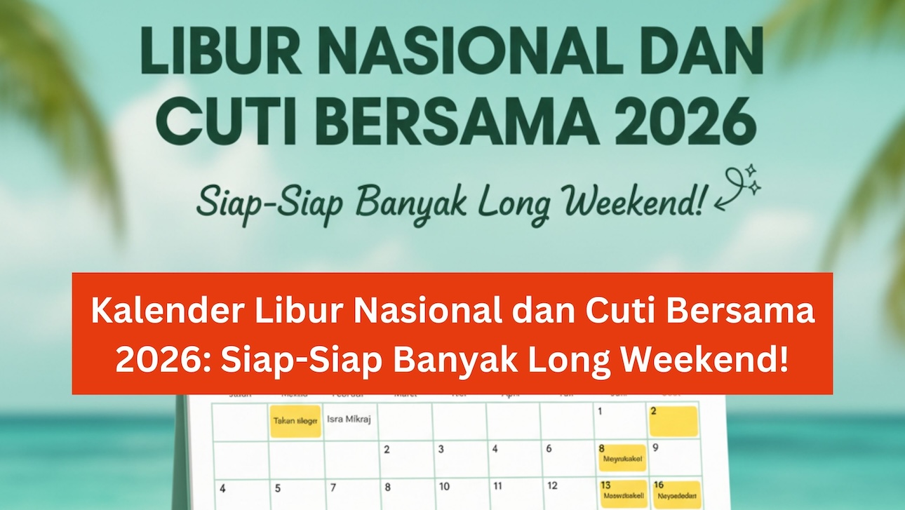 Tahun 2026 Banjir Long Weekend: Panduan Lengkap Jadwal Libur Nasional dan Cuti Bersama untuk Maksimalkan Momen Berharga Anda