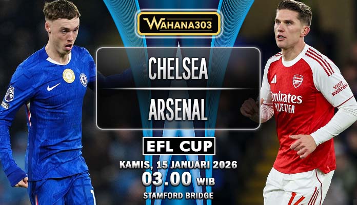 Duel Panas London: Prediksi Leg Pertama Semifinal EFL Cup Chelsea vs Arsenal 15 Januari 2026