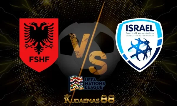 Prediksi Albania vs Israel: Pertarungan Persahabatan yang Penuh Harapan